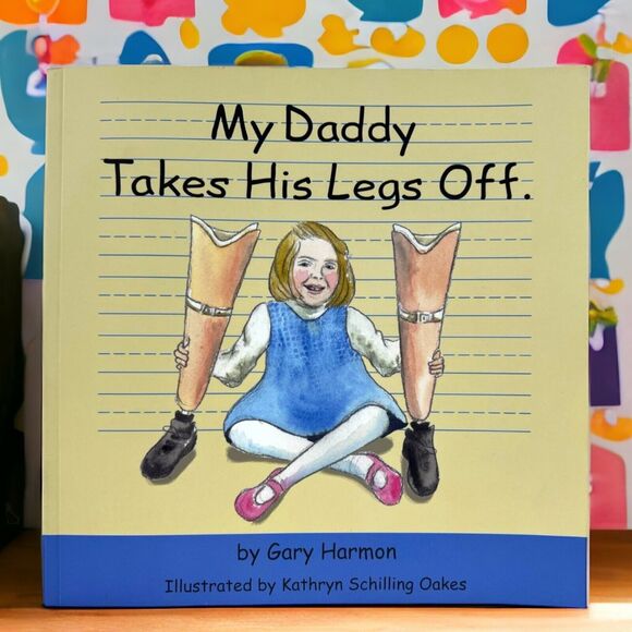 My Daddy Takes His Legs Off Children's Book Paperback by Gary Harmon Amputee EUC - Picture 9 of 10